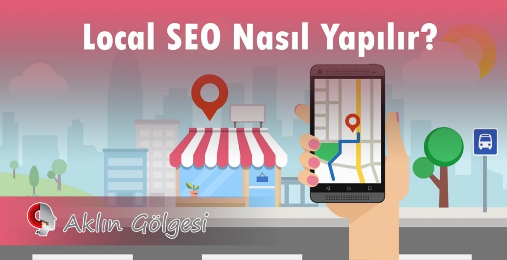 Local SEO Nasıl Yapılır?