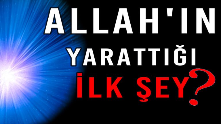 ALLAH'IN YARATTIĞI İLK ŞEY!