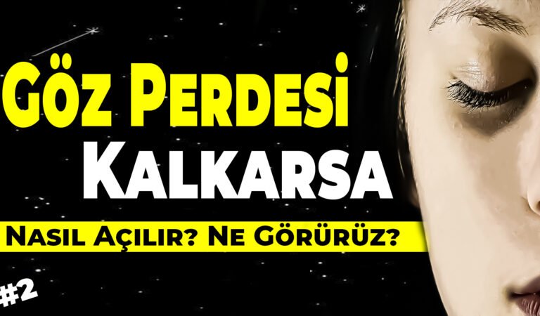 Göz Perdesi Kalkarsa! Ne görürüz? Nasıl açılır?