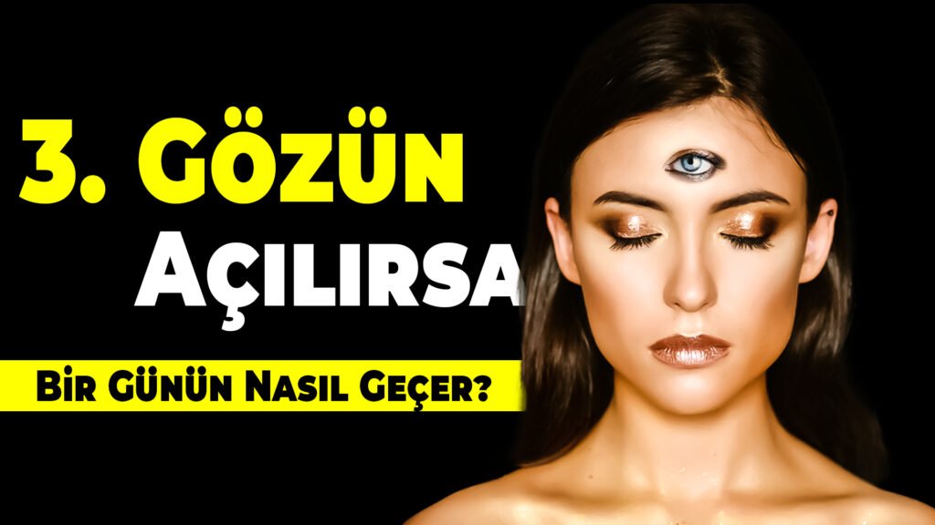 3. GÖZÜN AÇILIRSA BİR GÜN NASIL GEÇER? Epifiz bezi ve Üçüncü Göz Sırları