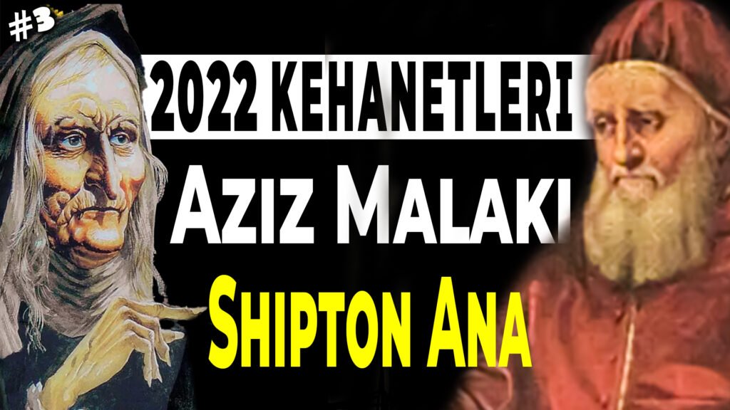 Aziz Malaki ve Shipton Ana Türkiye ve Dünya Kehanetleri. Aziz Malaki ve Shipton Ana ya göre Türkiye'de ve dünyada neler olacak