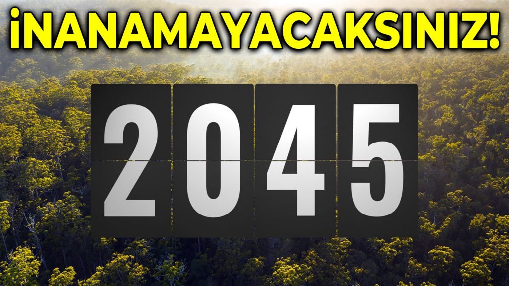 YOK ARTIK! 2030 ve 2045 Yılında Neler Gelecek 2030'a Geri Sayım. 2045'in Sırrı.
